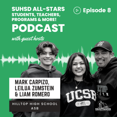 SUHSD-ALL-STARS-Episode-8 MARK CARPIZO, LEILUA ZUMSTEIN & LIAM ROMERO