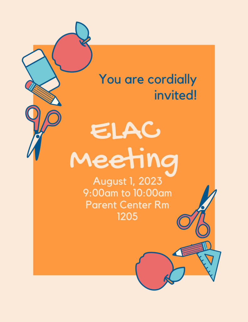You are cordially
invited!
ELAC
Meeting
August 1, 2023
9:00am to 10:00am
Parent Center Rm
1205
