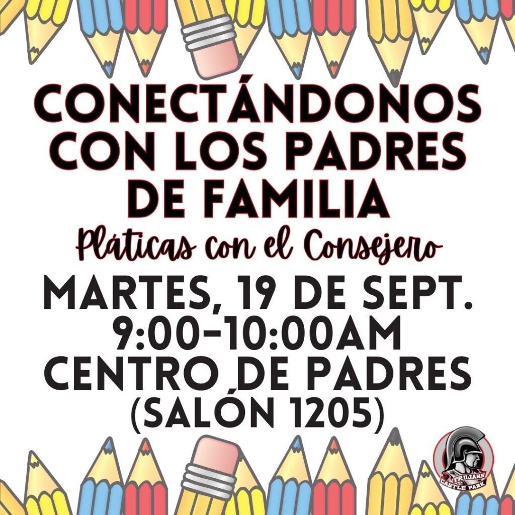 Conexión con padres, charla de consejero. Martes 19 de septiembre de 9 am a 10 am en el salón 1205 del centro de padres.