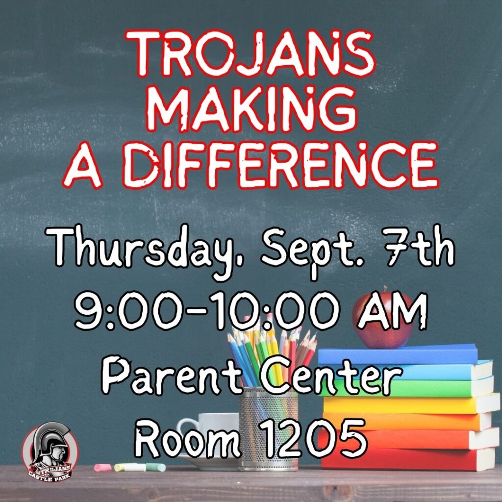 Trojans Making a Difference meeting on Thursday September 7th 9am to 10am in the parent center room 1205.