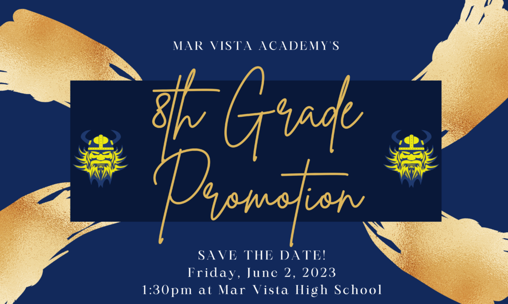 8th grade Promotion - June 2, 2023 at 1:30pm at Mar Vista High School 