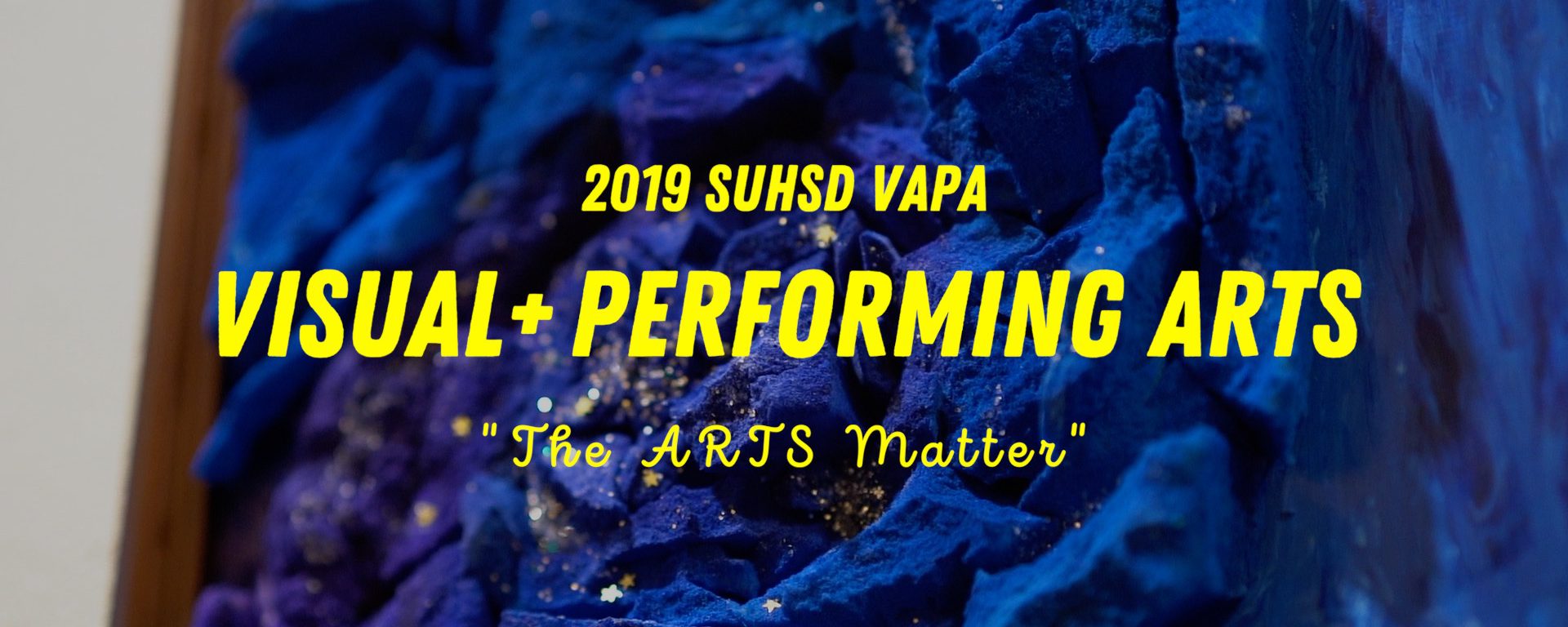 SUHSD VAPA 2019 - The ARTS Matter