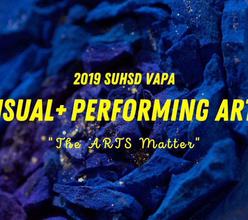 SUHSD VAPA 2019 - The ARTS Matter