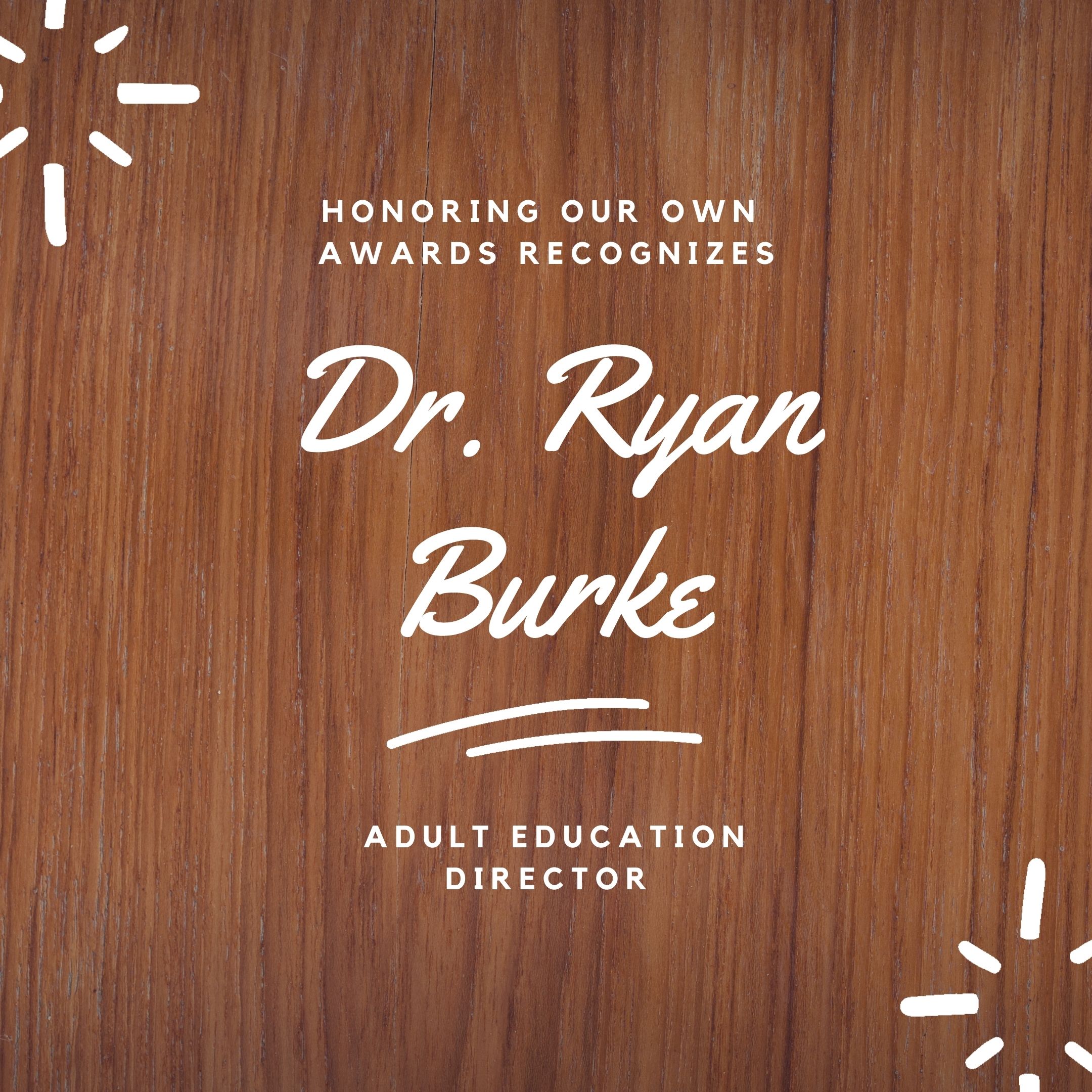 Honoring Our Own Awards Recognizes Adult Education Director Dr. Ryan Burke
