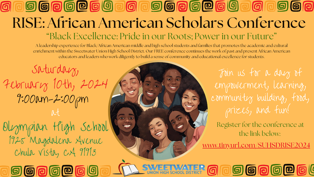 RISE: African American Scholars Conference "Black Excellence: Pride in our Roots; Power in our Future" Saturday February 10th, 2024, 9:00am-2:00pm at Olympian High School , 1925 Magdalena Avenue , Chula vista, CA 91913